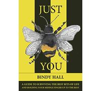 Just Bee You: A guide to surviving the best bits of life, and holding your middle finger up to the rest