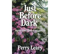 JUST BEFORE DARK: Stories from a land of lost content