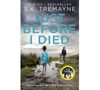 Just Before I Died: The gripping new psychological thriller from the bestselling author of The Ice Twins