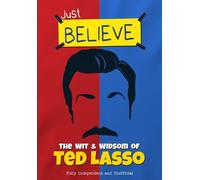 Just Believe - The Wit and Wisdom of Ted Lasso by Iain Spragg - 9781915343611