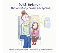 Just Believe: The Words My Mama Whispered