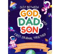 Just Between God, Dad, and Son First Journal Together: Fun Guided Christian Activities for Fathers and Young Boys to Grow in Faith and Connect