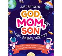 Just Between God, Mom, and Son First Journal Together: Fun Guided Christian Activities for Mothers and Young Boys to Grow in Faith and Connect
