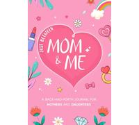 Just Between Mom and Me: A Mother and Daughter Back and Forth Journal for Capturing Moments & Making Memories