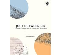 Just Between Us: A Couple's Guided Journal for Building the Life You Want (Resiliency Guides)