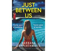 Just Between Us: An utterly addictive psychological thriller with a mind-blowing twist