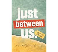 Just Between Us Couples Edition: A Shared Fill-in-the-Blank Journal for Two with Deep Conversation Starters and Memory Pages - A Romantic Gift for ... and Weddings (The Just Between Us Collection)
