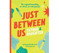 Just Between Us: Father & Daughter: A No-Stress, No-Rules Journal