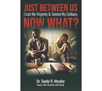 Just Between Us I Lost My Virginity & Tainted My Celibacy! Now What?