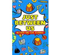 Just Between us Mother and Son Journal: Between Mom and Me a Guided Journal for Mother and Son to Pass Back and Forth. Fun Communication Journal for ... and Feelings. Includes Prompts for Guidance