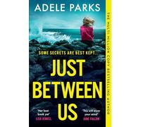 Adele Parks – Just Between Us – Psychological suspense thriller – Paperback