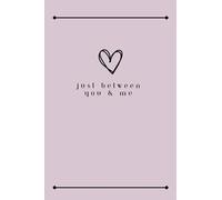 Just Between You & Me: A Shared Journal