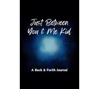 Just Between You & Me Kid: A back & forth journal with a blue black theme