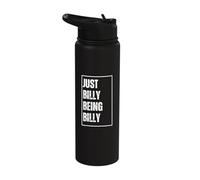 Just Billy Being Billy - Funny First Name Joke Birthday Stainless Steel Insulated Water Bottle