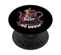 Just Bitter No Brew Caffeine-Free Sarcastic Teapot Quote PopSockets Adhesive PopGrip