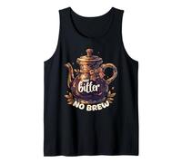 Just Bitter No Brew Caffeine-Free Sarcastic Teapot Quote Tank Top