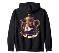 Just Bitter No Brew Caffeine-Free Sarcastic Teapot Quote Zip Hoodie