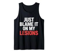 Just Blame It On My Lesions Multiple Sclerosis |- Tank Top
