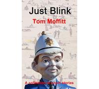 Just Blink: A collection of weird and wonderful short stories