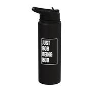 Just Bob Being Bob - Funny First Name Joke Birthday Stainless Steel Insulated Water Bottle