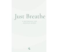 Just Breathe: A Notebook for Anxious Minds (The Inner Voice Series)