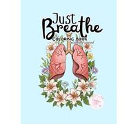 Just Breathe Coloring Book for Adults: 28 Relaxing Medical-Themed Designs for Stress Relief and Mindfulness
