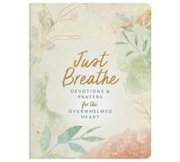 Just Breathe: Devotions and Prayers for the Overwhelmed Heart