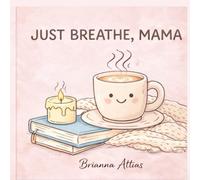JUST BREATHE, MAMA: A Gentle Colouring Book for Tired Moms