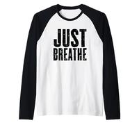 Just Breathe Mindfulness Motivational Quote Raglan Baseball Tee