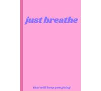 just breathe - minimalist notebook: just breathe, a minimalist 120-page notebook designed to help you disconnect, declutter your mind, and rediscover peace.