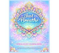 Just Breathe: Motivational Quotes: Stress Relief Coloring Book for Adults
