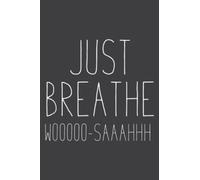 Just Breathe Woosah Meditation or Yoga Teacher: Lined Journal & Diary for Writing & Notes for Girls and Women, Memo Diary Subject Notebooks Planner, 6"x9"