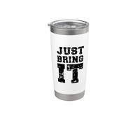 Just Bring It/Motivational Gym Workout Person Trainer Idea Stainless Steel Insulated Tumbler