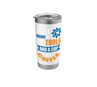 Just Bring me My Tools and a Cup of Coffee Stainless Steel Insulated Tumbler