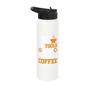 Just Bring me My Tools and a Cup of Coffee Stainless Steel Insulated Water Bottle