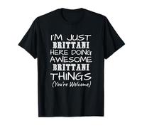 Just Brittani Here Doing Brittani Things First Name T-Shirt