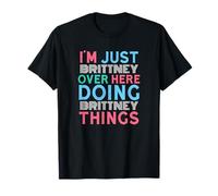 Just Brittney Here Doing Brittney Things First Name T-Shirt