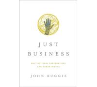 Just Business: Multinational Corporations and Human Rights (Amnesty International Global Ethics Series) (Norton Global Ethics Series): 0