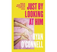 Just By Looking at Him: A hilarious, sexy and groundbreaking debut novel