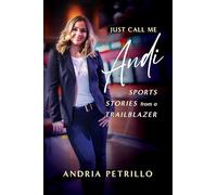Just Call Me 'Andi' Sports Stories from a Trailblazer