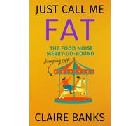 Just Call Me Fat: Jumping Off The Food Noise Merry-Go-Round