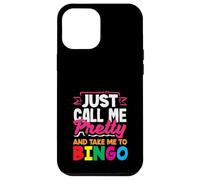 Just Call Me Pretty And Take Me To Bingo Case for iPhone 12 Pro Max