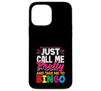 Just Call Me Pretty And Take Me To Bingo Case for iPhone 13 Pro Max