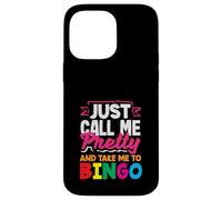 Just Call Me Pretty And Take Me To Bingo Case for iPhone 14 Pro Max