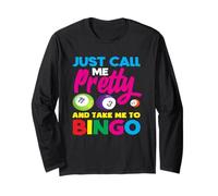 Just Call Me Pretty And Take Me To Bingo Player Long Sleeve T-Shirt
