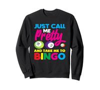 Just Call Me Pretty And Take Me To Bingo Player Sweatshirt
