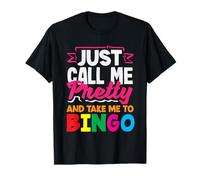 Just Call Me Pretty and Take Me to Bingo T-Shirt