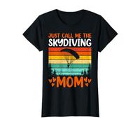 Just Call Me The Skydiving Mom Skydiver Mama Mother's Day T-Shirt