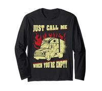 Just Call Me When You're Empty Truck Driver Long Sleeve T-Shirt