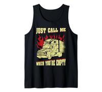 Just Call Me When You're Empty Truck Driver Tank Top